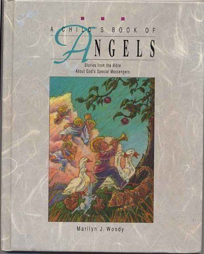 A Child's Book of Angels: Stories from the Bible About God's Special Messengers..