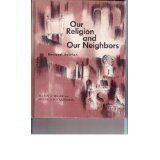 Our Religion and Our Neighbors..