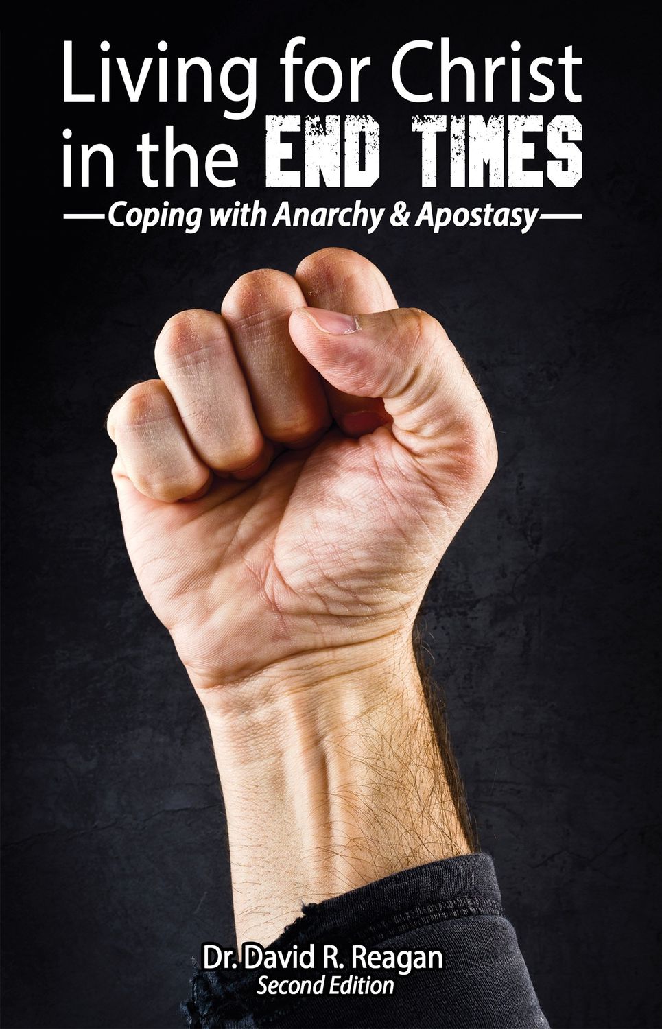 Living for Christ in the End Times: Coping with Anarchy and Apostasy..