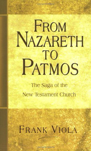From Nazareth to Patmos: The Saga of the New Testament Church..