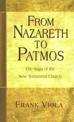 From Nazareth to Patmos: The Saga of the New Testament Church..