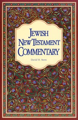 Jewish New Testament Commentary: A Companion Volume to the Jewish New Testament...