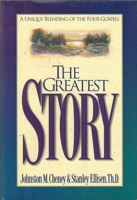 The Greatest Story: A Unique Blending Of The Four Gospels..