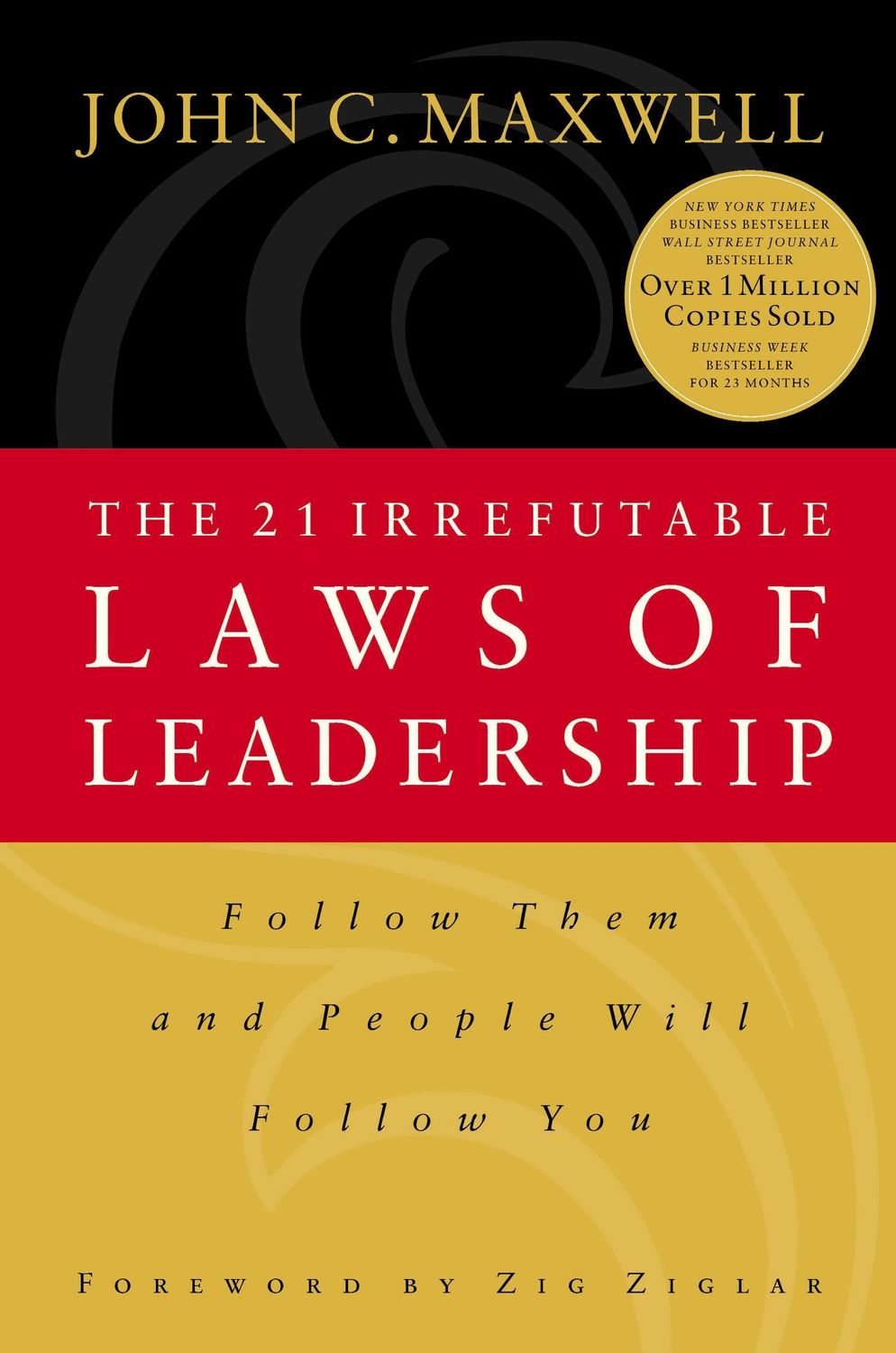 The 21 irrefutable laws of leadership: follow them and people will follow you....