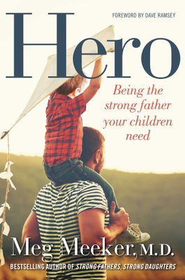 Hero: Being the Strong Father Your Children Need...