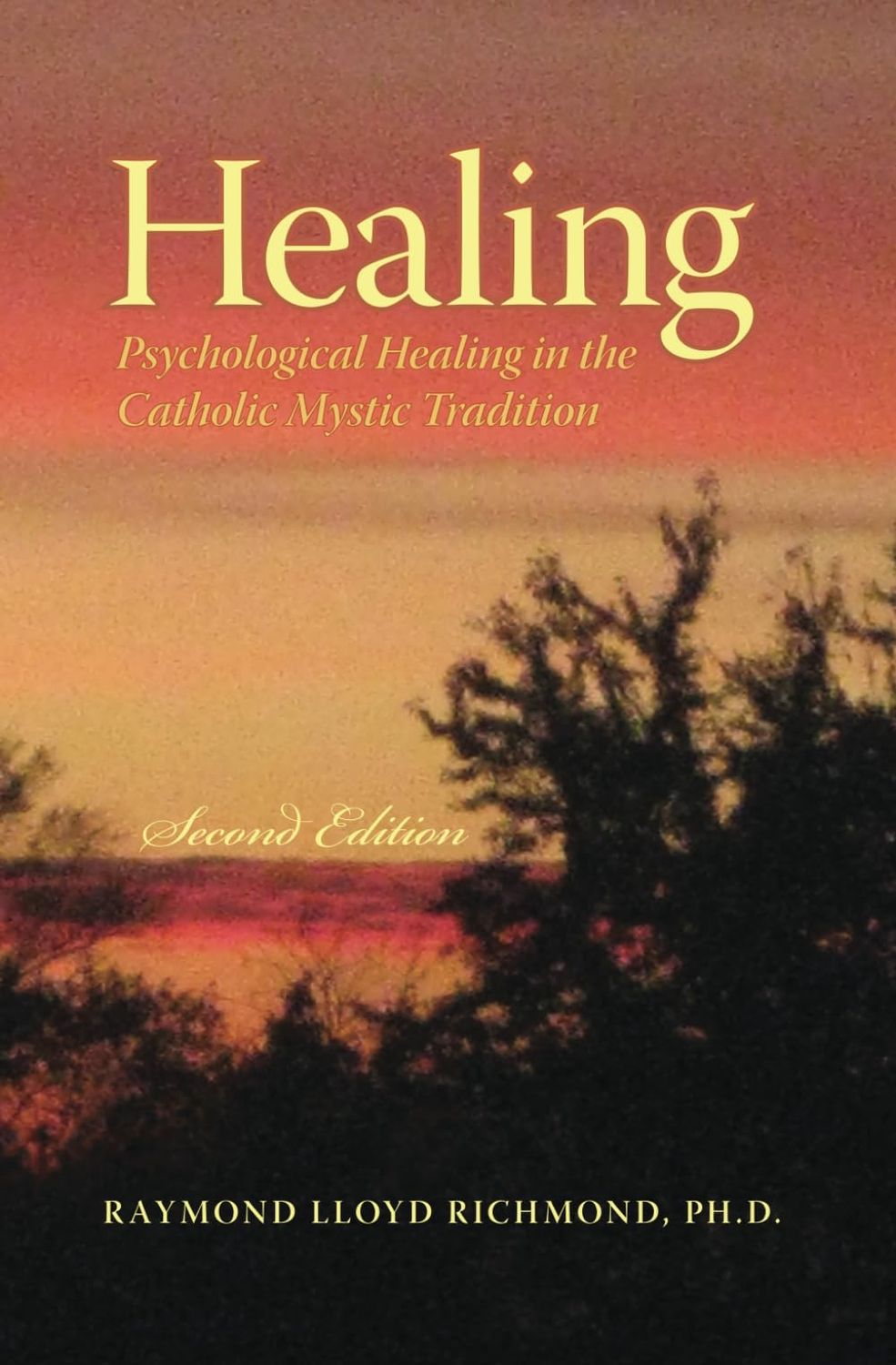 Healing: Psychological Healing in the Catholic Mystic Tradition....