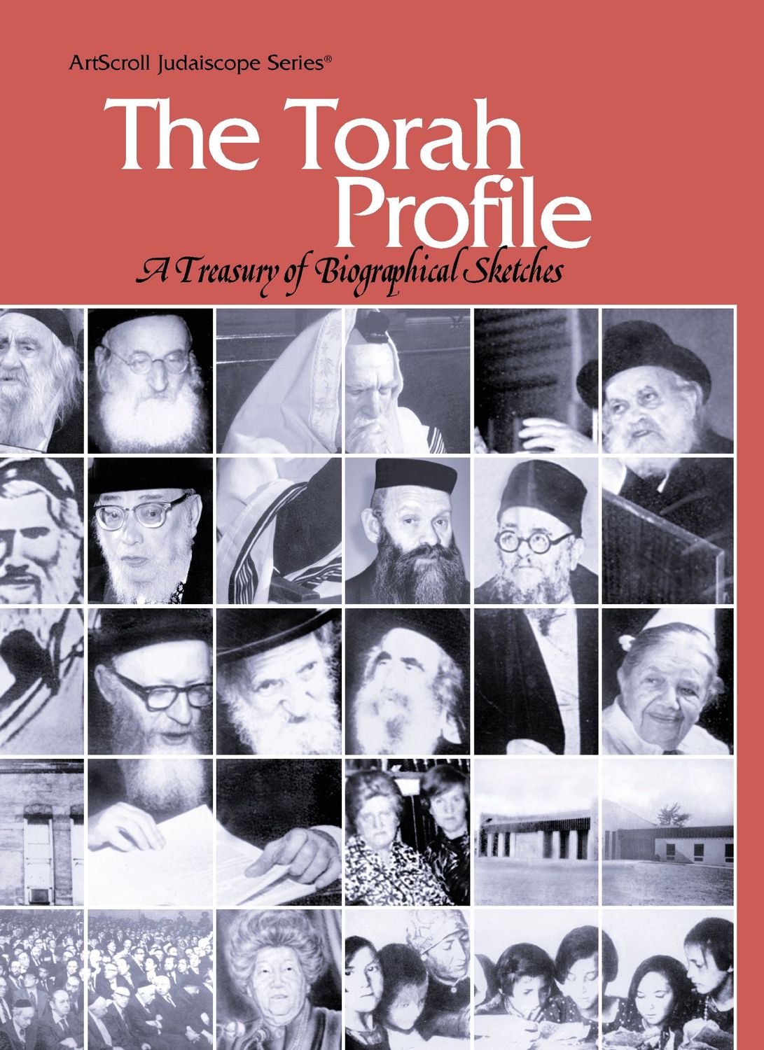 The Torah Profile: A Treasury of Biographical Sketches (ArtScroll Judaiscope series)...