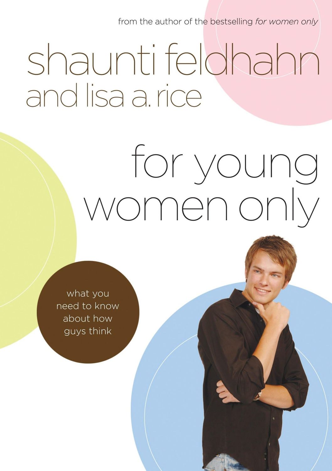 For Young Women Only: What You Need to Know About How Guys Think...