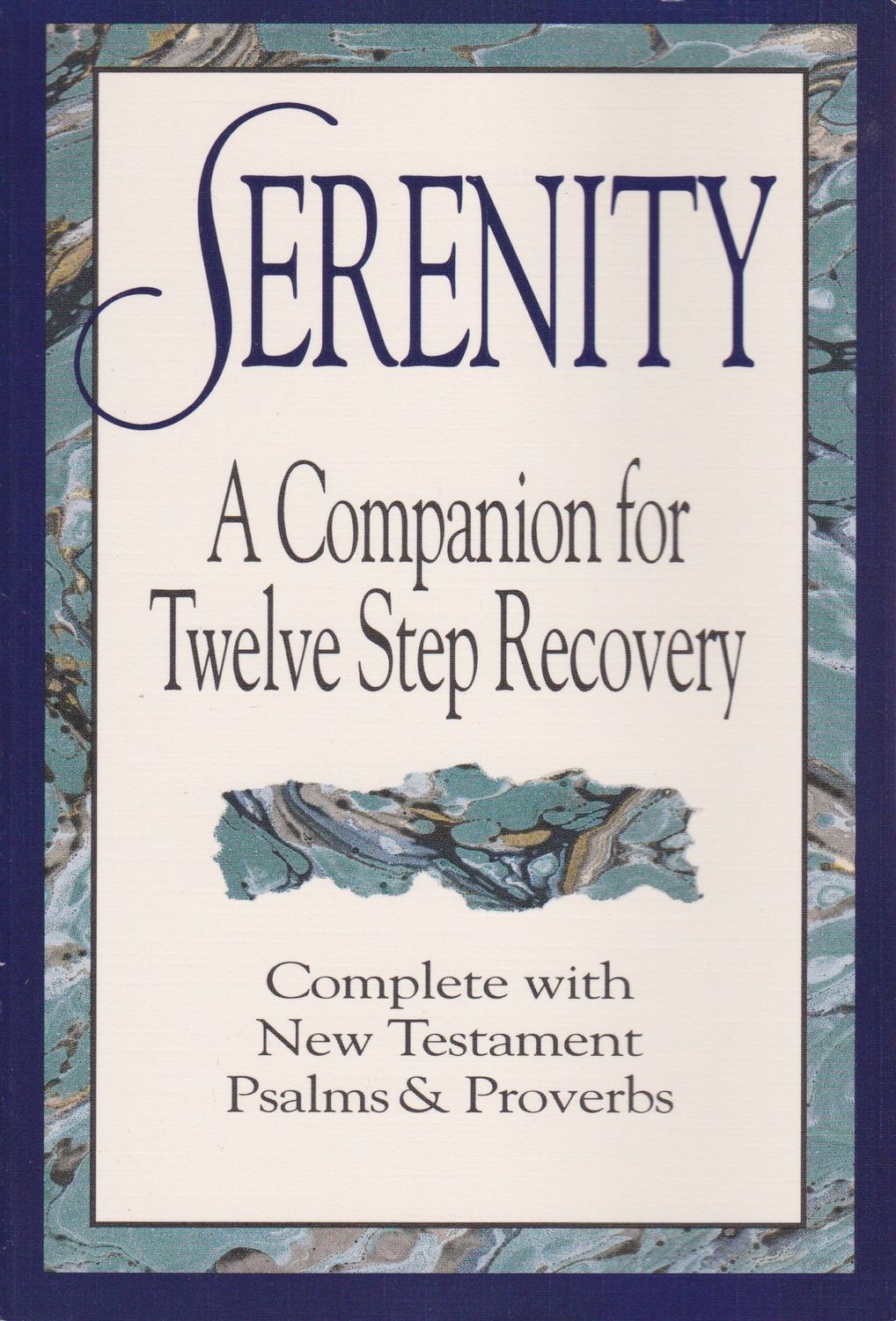 Serenity: A Companion for Twelve Step Recovery Complete With New Testament Psalms a nd Proverbs..