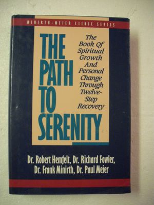 The Path to Serenity: The Book of Spiritual Growth and Personal Change Through Twelve-Step Recovery...
