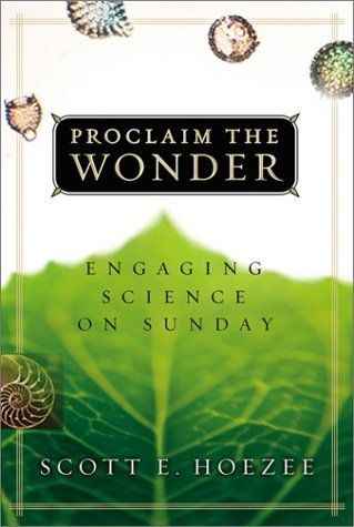 Proclaim the Wonder: Engaging Science on Sunday...