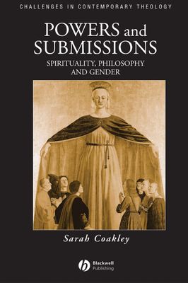 Powers and Submissions: Spirituality, Philosophy and Gender....