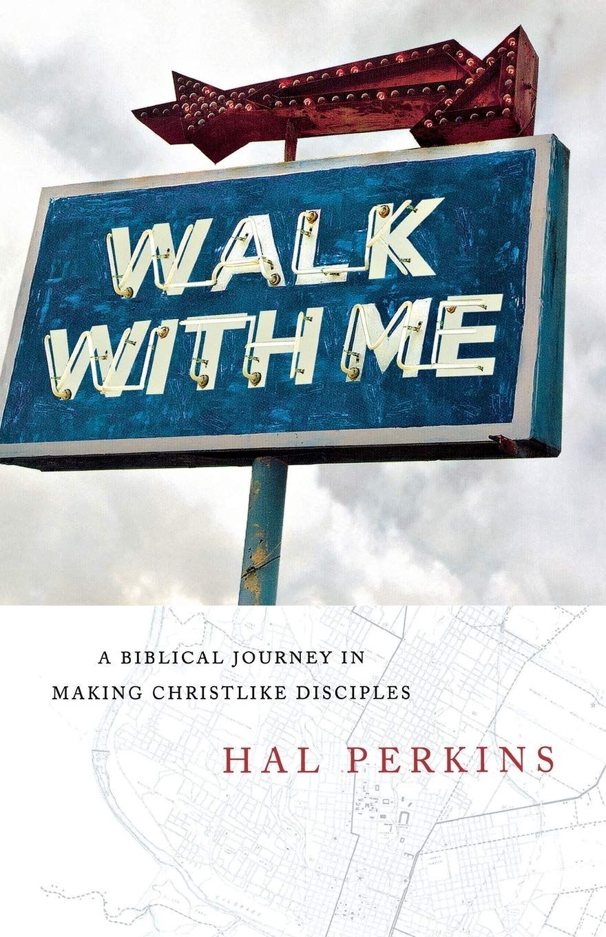 Walk with Me: A Biblical Journey in Making Christlike Disciples...