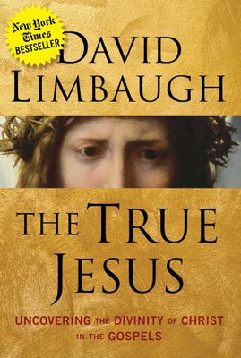 The True Jesus: Uncovering the Divinity of Christ in the Gospels...