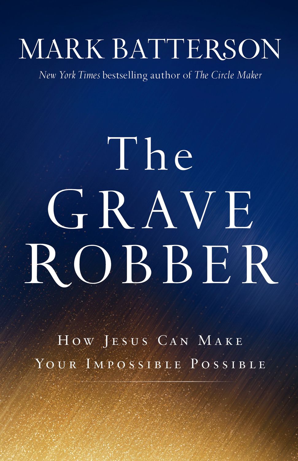 The Grave Robber: How Jesus Can Make Your Impossible Possible...