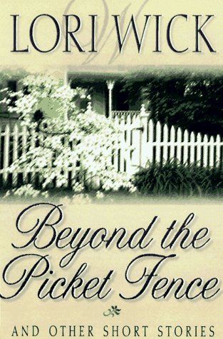 Beyond the Picket Fence: And Other Short Stories....