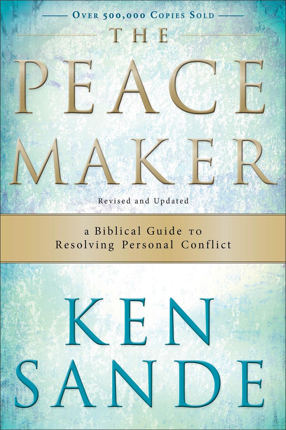 The Peacemaker: A Biblical Guide to Resolving Personal Conflict....