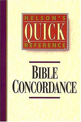 Nelson's Quick Reference Bible Concordance (Nelson's Quick Reference Series)..