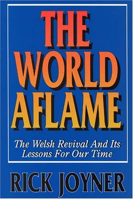 The World Aflame: The Welsh Revival Lessons for Our Times....