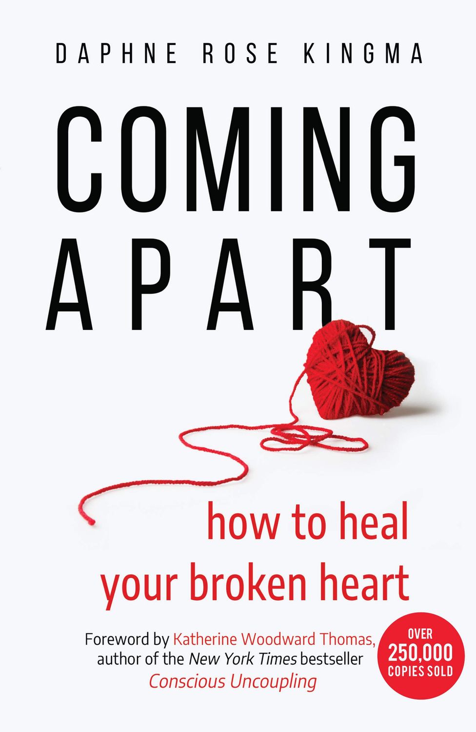 Coming Apart: How to Heal Your Broken Heart....