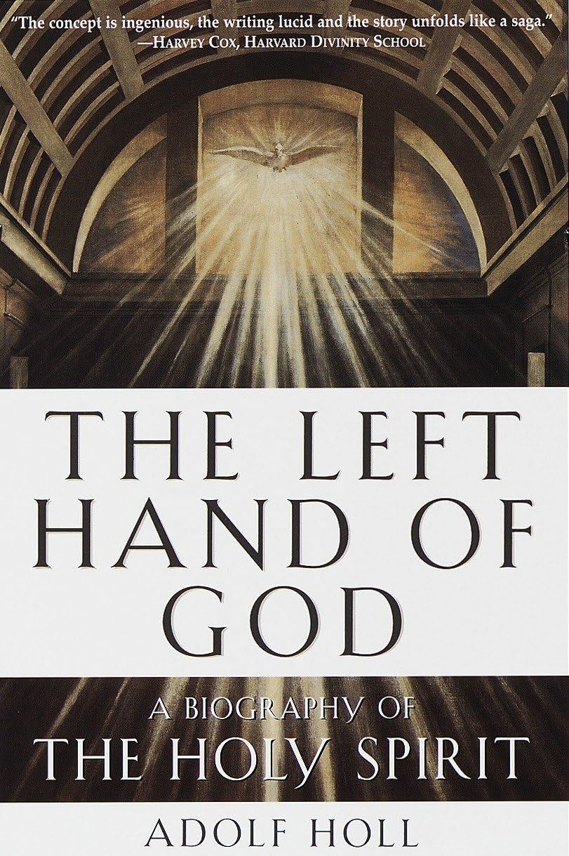 The Left Hand of God: A Biography of the Holy Spirit...