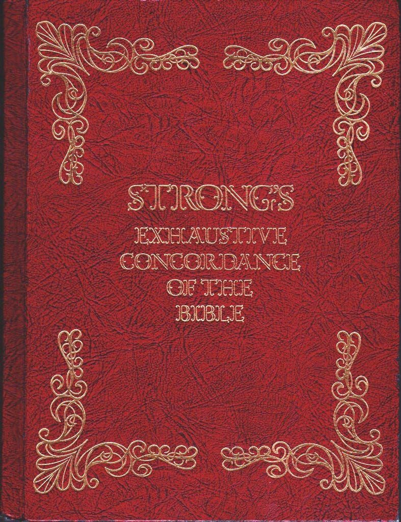 Strong's Exhaustive Concordance of the Bible,...
