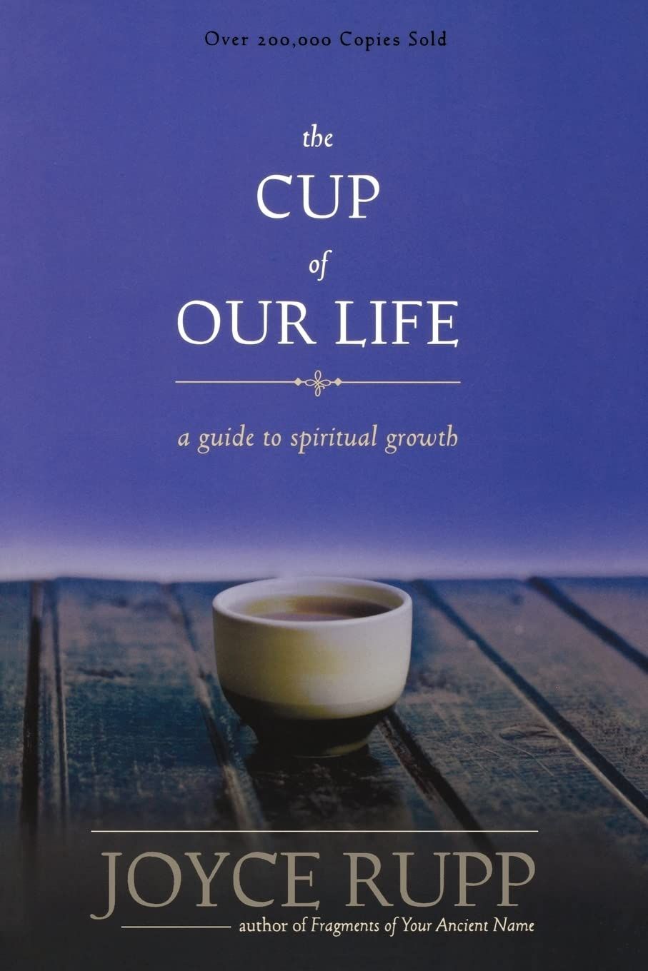 The Cup of Our Life: A Guide to Spiritual Growth...