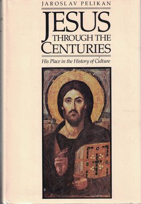 Jesus Through the Centuries: His Place in the History of Culture...