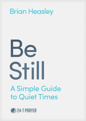 Be Still: A Simple Guide to Quiet Times...