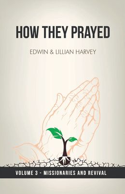 How They Prayed Vol 3 Missionaries and Revival...