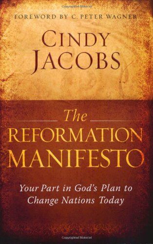 The Reformation Manifesto: Your Part in God&#39;s Plan to Change Nations Today...