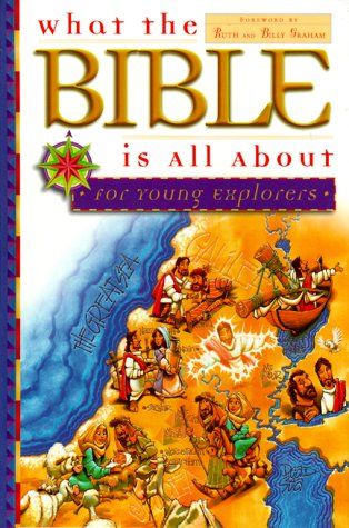 What the Bible Is All About: For Young Explorers...