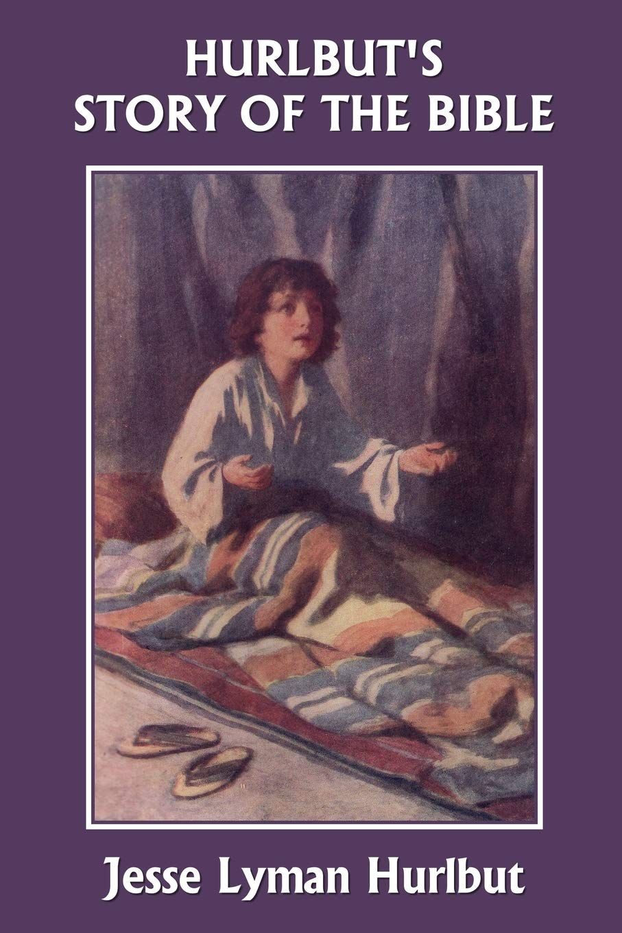 Hurlbut&#39;s Story of the Bible, Original Edition (Yesterday&#39;s Classics)...
