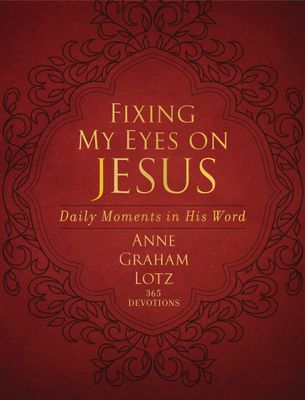 Fixing My Eyes on Jesus: Daily Moments in His Word (A 365-Day Devotional)