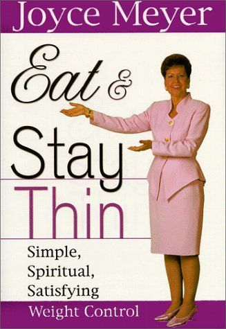 Eat and Stay Thin: Simple, Spiritual, Satisfying Weight Control....