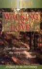 Walking in Love: How to Embrace the Very Essence of God...