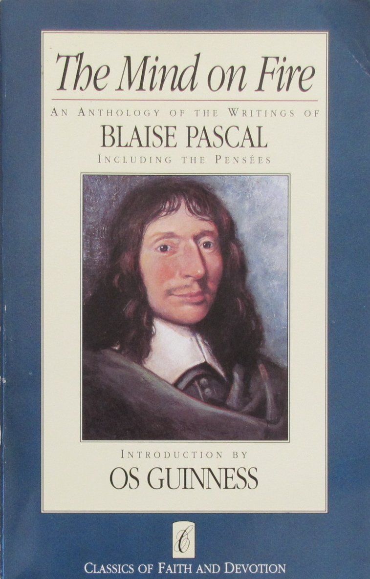 The Mind on Fire: An Anthology of the Writings of Blaise Pascal (CLASSICS OF FAITH AND DEVOTION)....