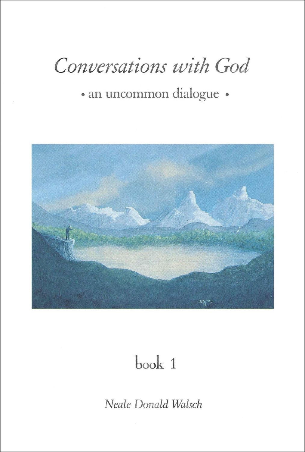 Conversations with God: An Uncommon Dialogue, Book 1....