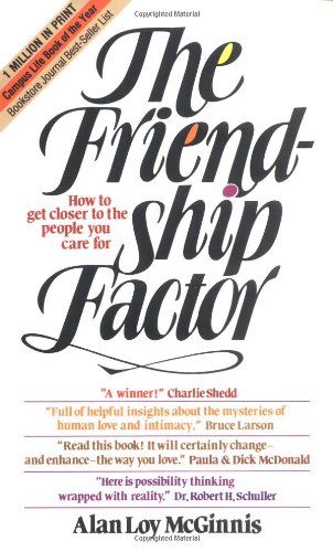 The Friendship Factor - How to get closer the the people you care for..