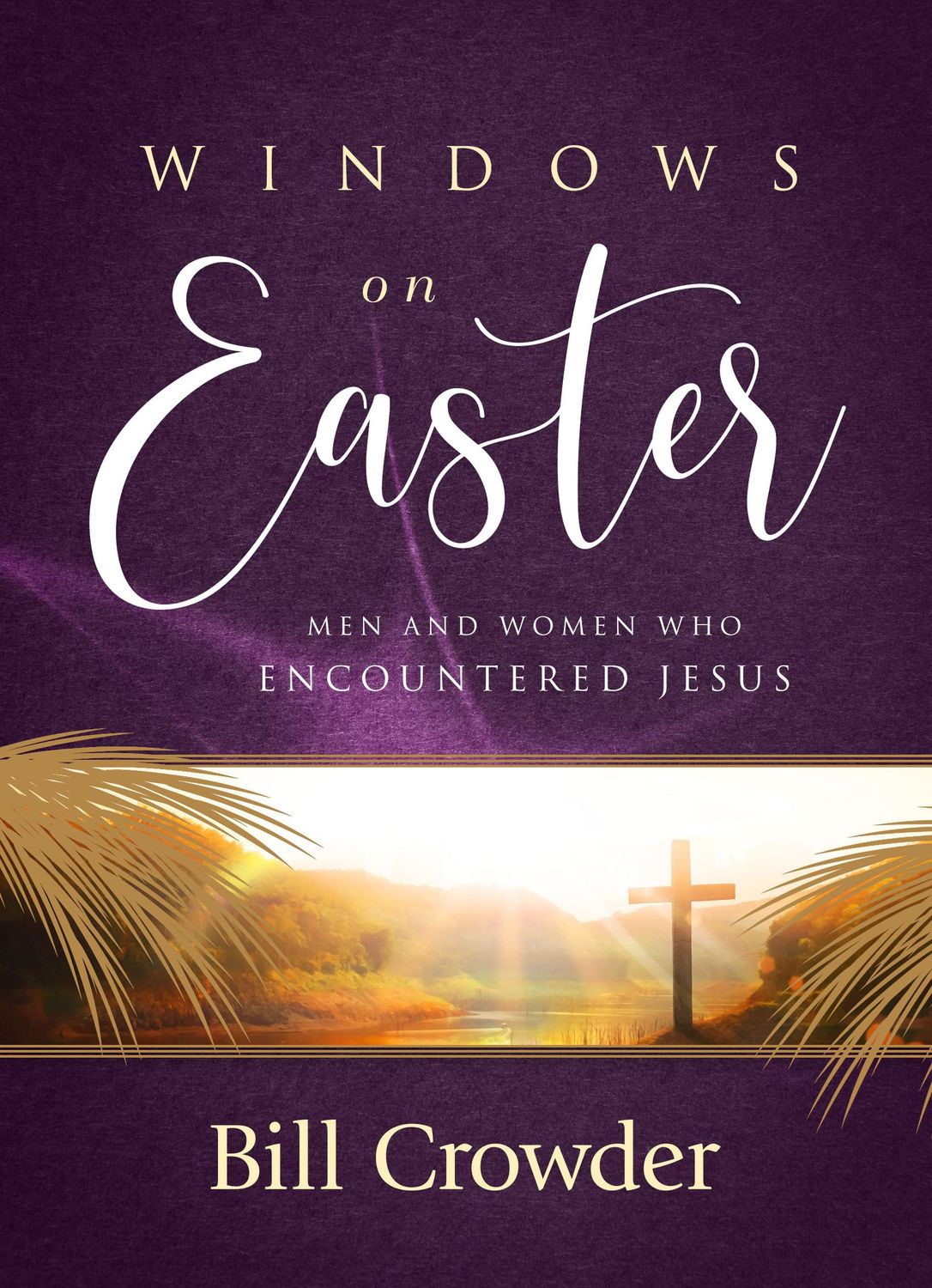 Windows on Easter: Men and Women Who Encountered Jesus...