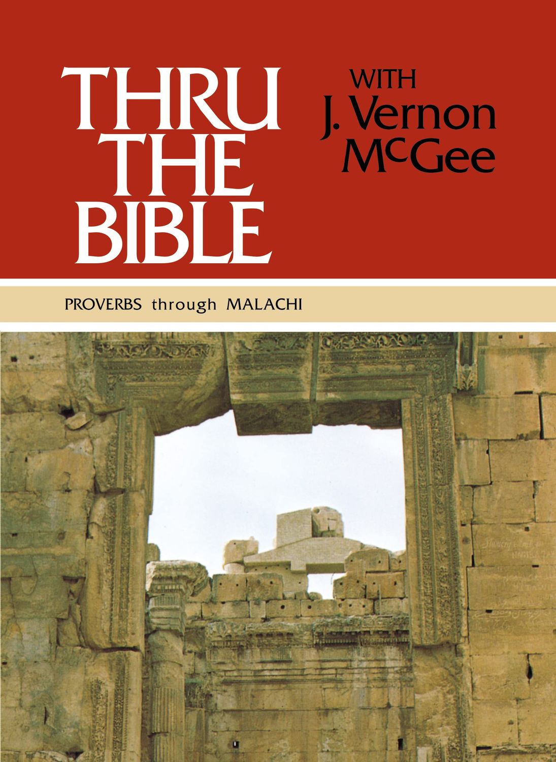 Thru the Bible, Vol. 3: Proverbs-Malachi...