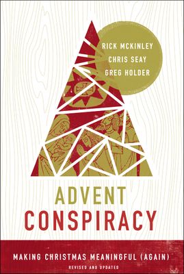 Advent Conspiracy: Making Christmas Meaningful (Again)...