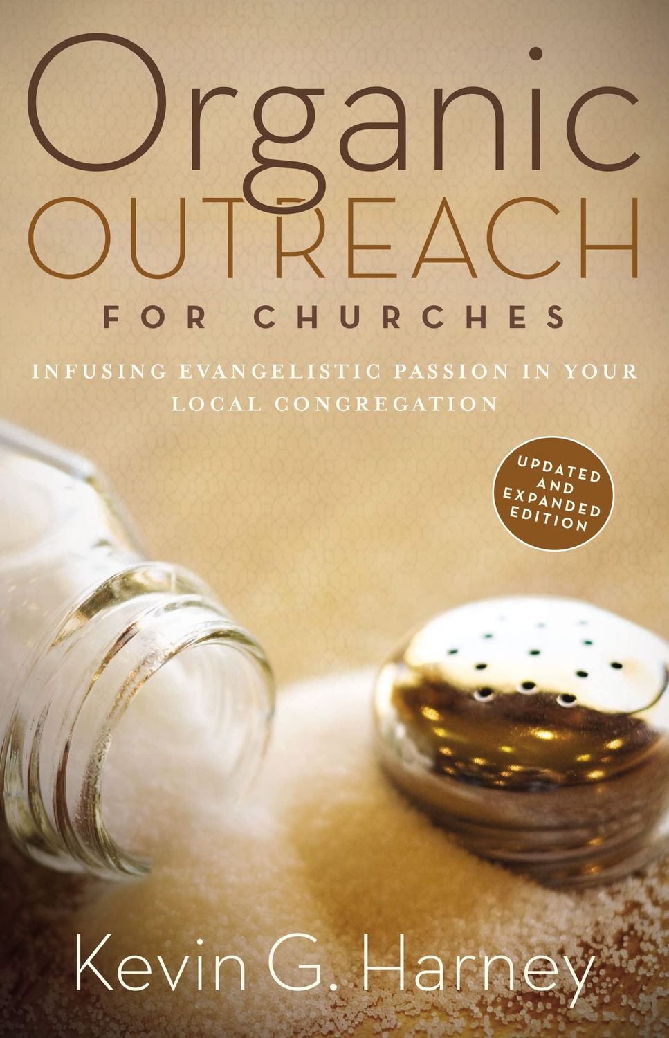 Organic Outreach for Churches: Infusing Evangelistic Passion in Your Local Congregation....