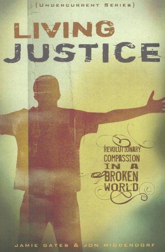 Living Justice: Revolutionary Compassion in a Broken World (Undercurrent Series)...
