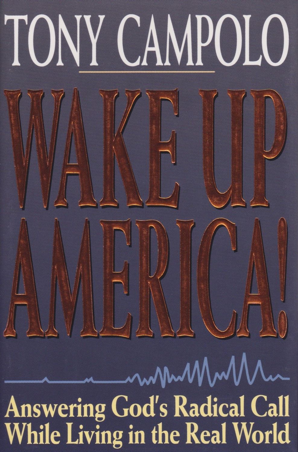 Wake Up America!: Answering God's Radical Call While Living in the Real World...