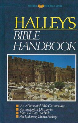 Halley&#39;s Bible Handbook: An Abbreviated Bible Commentary (Bible Handbook Series)..