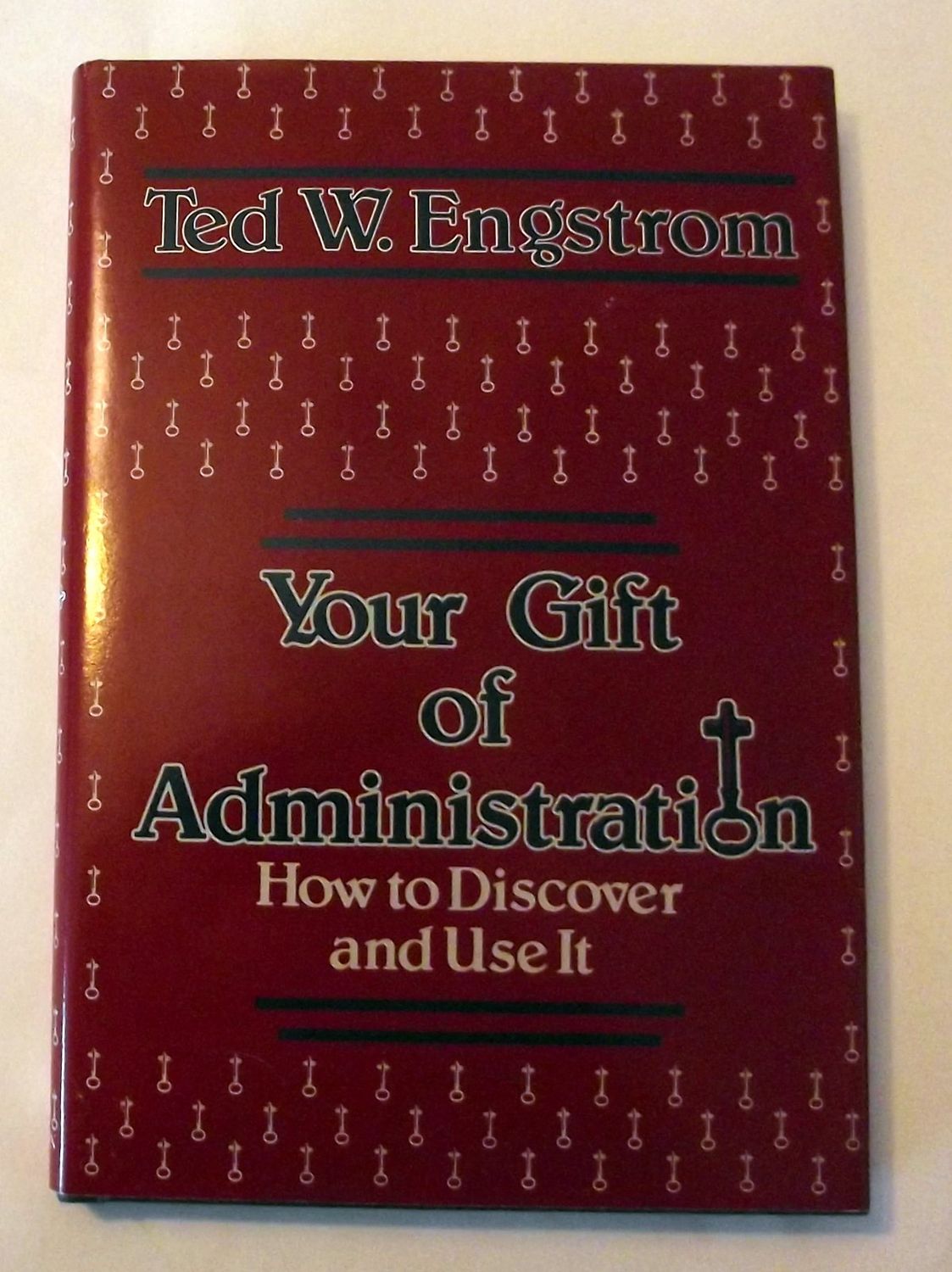 Your gift of administration: How to discover and use it....