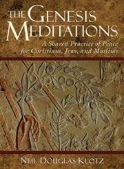 The Genesis Meditations: A Shared Practice of Peace for Christians, Jews, and Muslims....