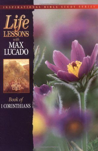 Book Of 1 Corinthians (Life Lessons with Max Lucado)....