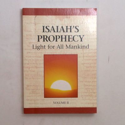 Isaiah&#39;s Prophecy Light for All Mankind VOL II....